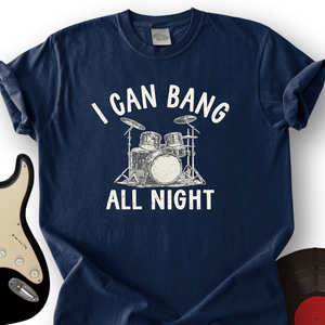 Bang All Night T-Shirt