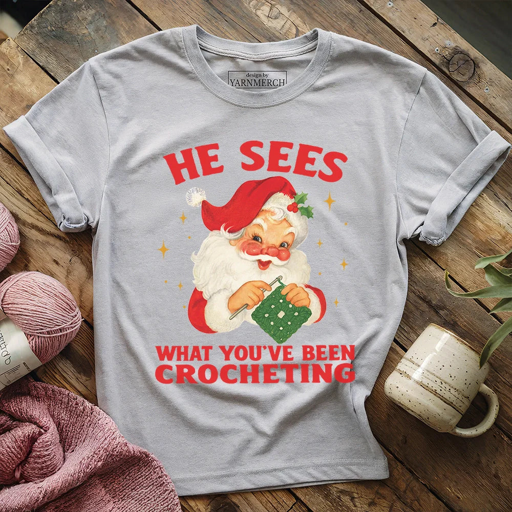 He Sees You Crocheting T-shirt