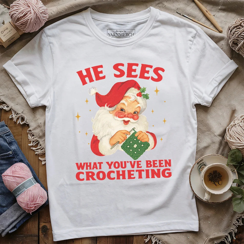 He Sees You Crocheting T-shirt