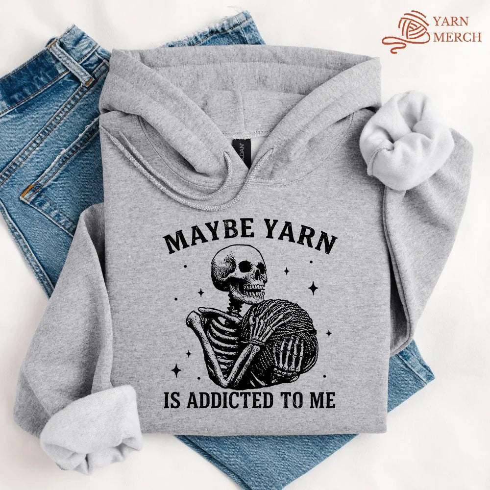Yarn Is Addicted To Me Hoodie