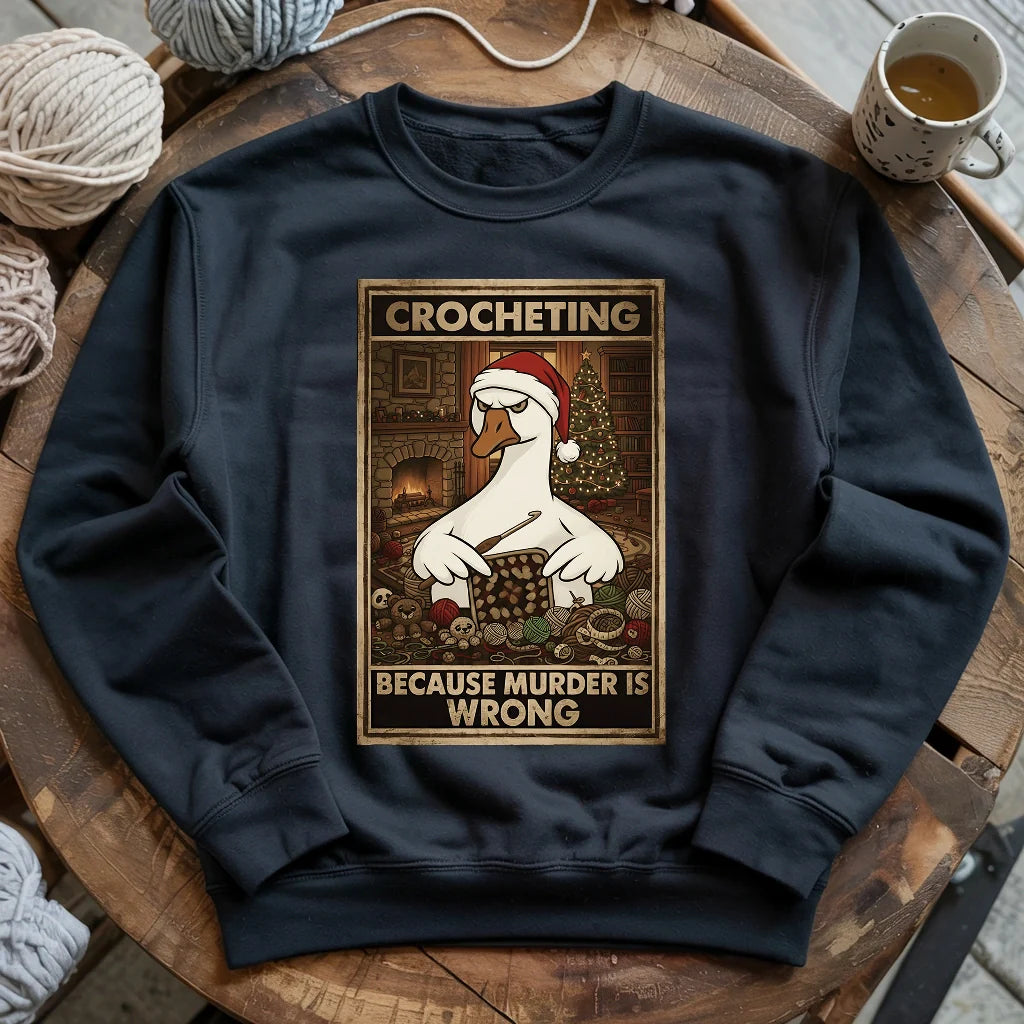 Crocheting Because Murder Is Wrong Sweatshirt