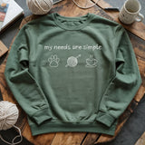 My Needs Are Simple Sweatshirt