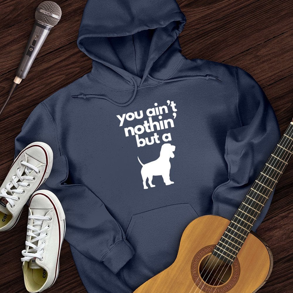 Ain't Nothin' Dog Hoodie