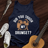 Did You Touch My Drumset Tank Top