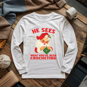 He Sees You Crocheting Long Sleeve T-shirt